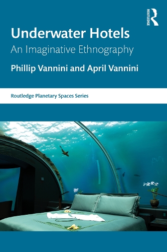 Паперова книга «Underwater Hotels: An Imaginative Ethnography», авторів Ейпріл Ванніні, Філіп Ванніні - фото №1