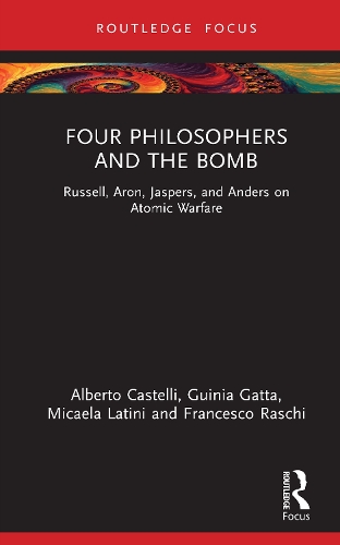 Бумажная книга «Four Philosophers and the Bomb: Russell, Aron, Jaspers, and Anders on Atomic Warfare», авторов Альберто Кастелли, Джуния Гатта - фото №1