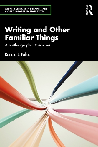 Бумажная книга «Writing and Other Familiar Things: Autoethnographic Possibilities», автор Рональд Дж. Пелиас - фото №1