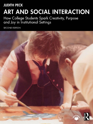 Бумажная книга «Art and Social Interaction: How College Students Spark Creativity, Purpose and Joy in Institutional Settings», автор Джудит Пек - фото №1