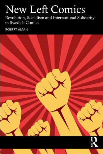 Паперова книга «New Left Comics: Revolution, Socialism, and International Solidarity in Swedish Comics», автор Роберт Аман - фото №1