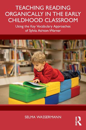 [object Object] «Teaching Reading Organically in the Early Childhood Classroom: Using the Key Vocabulary Approaches of Sylvia Ashton-Warner», автор Сельма Вассерман - фото №1