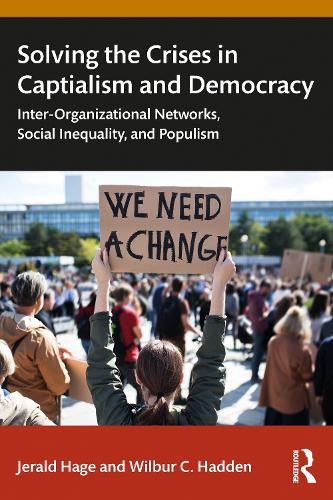 Бумажная книга «Solving Crises in Capitalism and Democracy: Inter-Organizational Networks, Social Inequality, and Populism», авторов Джеральд Хаге, Уилбур К. Хэдден - фото №1