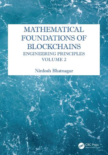 Бумажная книга «Mathematical Foundations of Blockchains: Engineering Principles, Volume 2», автор Нирдош Бхатнагар - фото №1