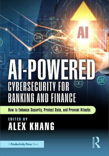 Бумажная книга «AI-Powered Cybersecurity for Banking and Finance: How to Enhance Security, Protect Data, and Prevent Attacks» - фото №1