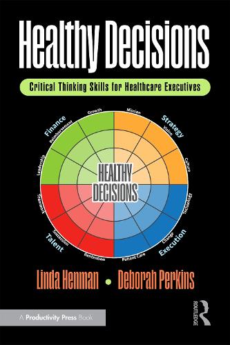 Бумажная книга «Healthy Decisions: Critical Thinking Skills for Healthcare Executives», автор Линда Хенман - фото №1