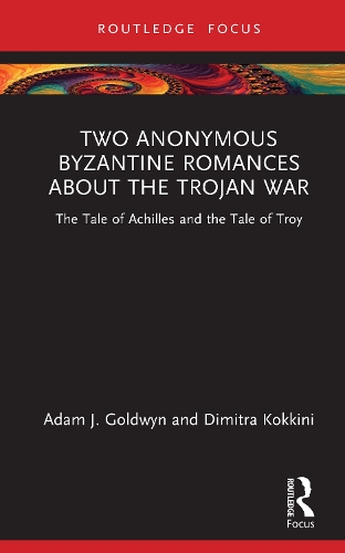 Бумажная книга «Two Anonymous Byzantine Romances about the Trojan War: The Tale of Achilles and the Tale of Troy», автор Адам Дж. Голдвин - фото №1