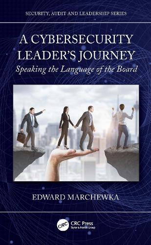 Бумажная книга «A Cybersecurity Leader's Journey: Speaking the Language of the Board», автор Эдвард Марчевка - фото №1