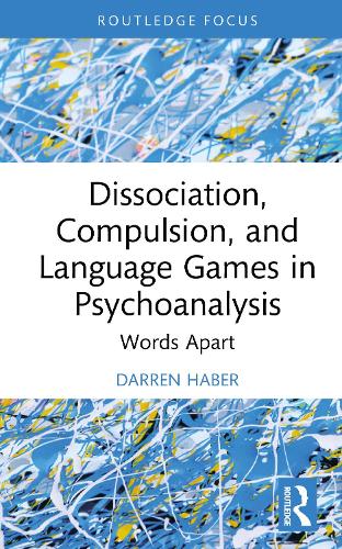 Paper book «Dissociation, Compulsion, and Language Games in Psychoanalysis: Words Apart», author Darren Haber - фото №1