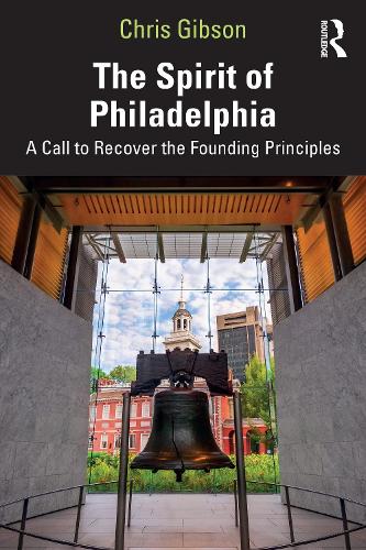 Бумажная книга «The Spirit of Philadelphia: A Call to Recover the Founding Principles», автор Крис Гибсон - фото №1