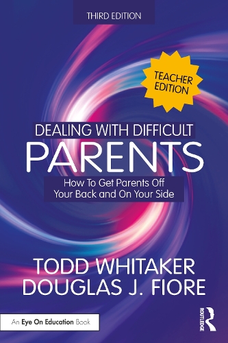 Бумажная книга «Dealing with Difficult Parents (Teacher Edition): How to Get Parents Off Your Back and On Your Side», авторов Дуглас Дж. Фиоре, Тодд Уитакер - фото №1