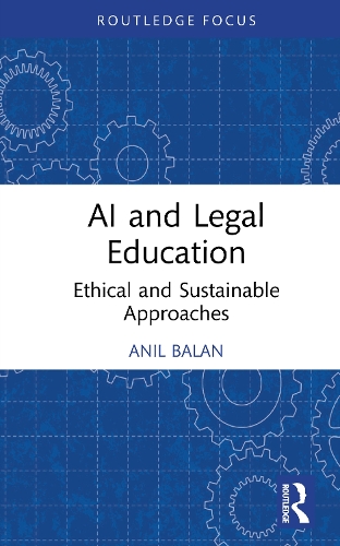 Паперова книга «AI and Legal Education: Ethical and Sustainable Approaches», автор Аніл Балан - фото №1