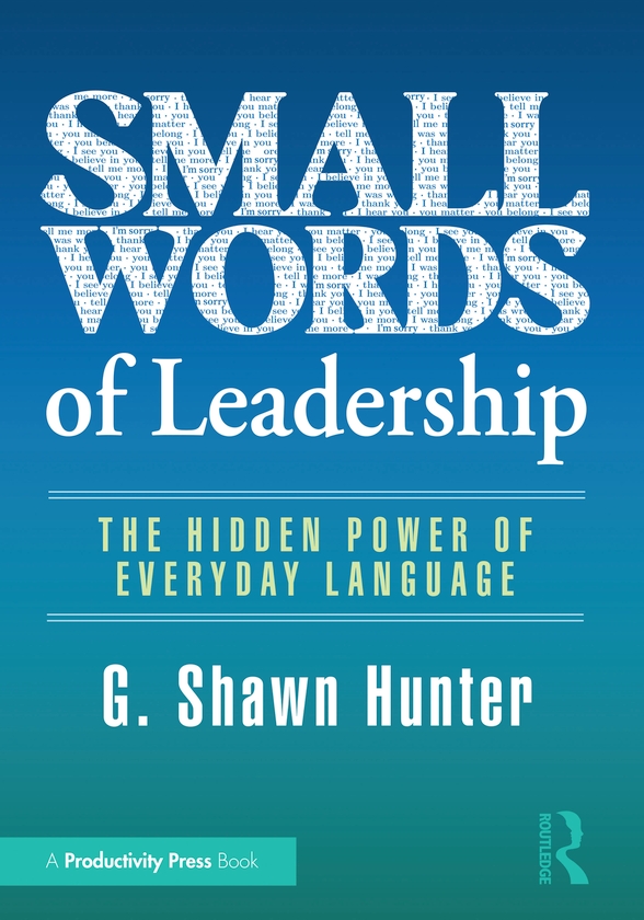Бумажная книга «Small Words of Leadership: The Hidden Power of Everyday Language», автор Г. Шон Хантер - фото №1