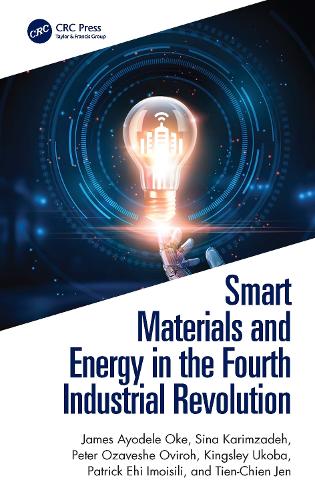 Бумажная книга «Smart Materials and Energy in the Fourth Industrial Revolution», авторов Джеймс Айоделе Оке, Кингсли Укоба, Сина Каримзаде, Тьен-Чьен Жэнь - фото №1