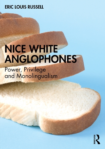Паперова книга «Nice White Anglophones: Power, Privilege and Monolingualism», автор Ерік Луїс Рассел - фото №1