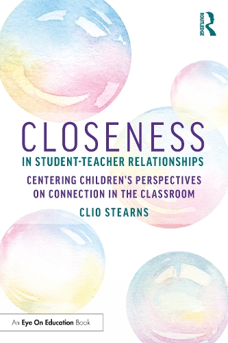 Бумажная книга «Closeness in Student-Teacher Relationships: Centering Children’s Perspectives on Connection in the Classroom», автор Клио Стернс - фото №1