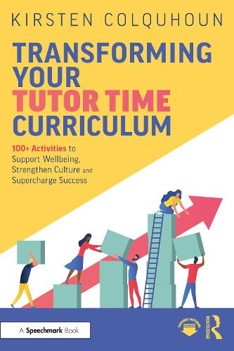 Бумажная книга «Transforming Your Tutor Time Curriculum: 100+ Activities to Support Wellbeing, Strengthen Culture and Supercharge Success», автор Кирстен Колкхаун - фото №1