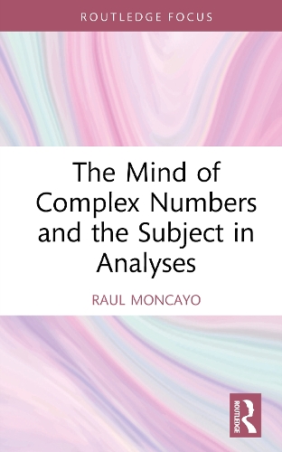 Паперова книга «The Mind of Complex Numbers and the Subject in Analyses», автор Рауль Монкайо - фото №1