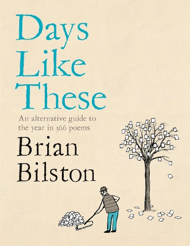Бумажная книга «Days Like These: An Alternative Guide to the Year in 366 Poems», автор Брайан Билстон - фото №1