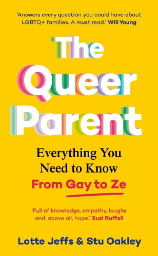 [object Object] «The Queer Parent: Everything You Need to Know From Gay to Ze», автор Лотта Джеффс - фото №1