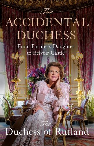 Бумажная книга «The Accidental Duchess: From Farmer's Daughter to Belvoir Castle», автор Эмма Мэннерс - фото №1