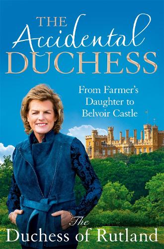 Бумажная книга «The Accidental Duchess: From Farmer's Daughter to Belvoir Castle», автор Эмма Мэннерс - фото №1