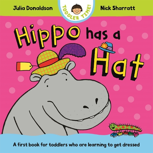 Бумажная книга «Hippo Has a Hat: A first book for toddlers who are learning to get dressed», автор Джулия Дональдсон - фото №1