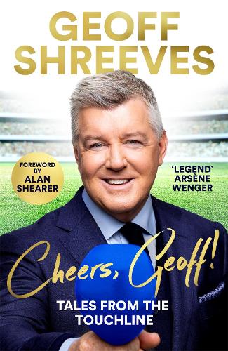Паперова книга «Cheers, Geoff!: Tales from the Touchline», автор Джефф Шрівз - фото №1