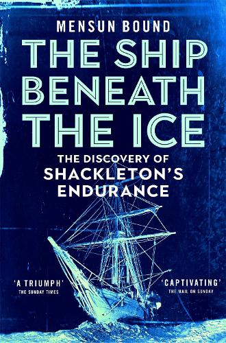 Паперова книга «The Ship Beneath the Ice: The Discovery of Shackleton's Endurance», автор Менсун Баунд - фото №1