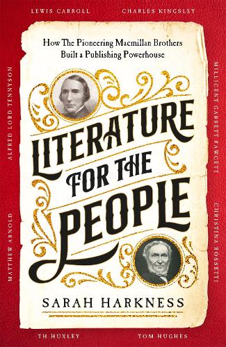 Бумажная книга «Literature for the People: How The Pioneering Macmillan Brothers Built a Publishing Powerhouse», автор Сара Харкнесс - фото №1