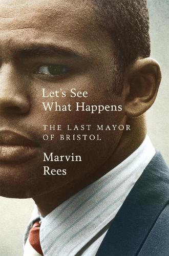 Бумажная книга «Let's See What Happens: The Last Mayor of Bristol», автор Марвин Рис - фото №1