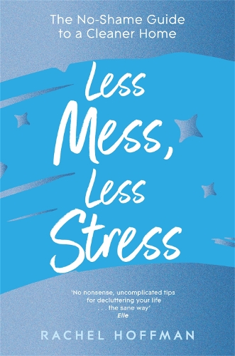Бумажная книга «Less Mess, Less Stress: The No-Shame Guide to a Cleaner Home», автор Рэйчел Хоффман - фото №1