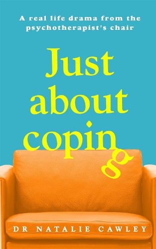 Бумажная книга «Just About Coping: A Real-Life Drama from the Psychotherapist's Chair» - фото №1