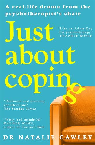 Бумажная книга «Just About Coping: A Real-Life Drama from the Psychotherapist's Chair», автор Натали Коли - фото №1