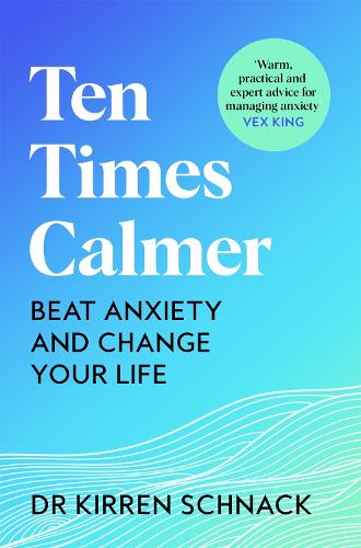 Паперова книга «Ten Times Calmer: Beat Anxiety and Change Your Life», автор Кіррен Шнак - фото №1