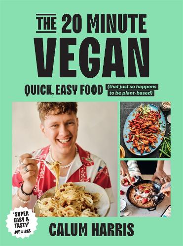 Бумажная книга «The 20-Minute Vegan: Quick, Easy Food (That Just So Happens to be Plant-based)», автор Калум Харрис - фото №1