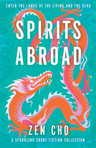 Бумажная книга «Spirits Abroad: This award-winning collection inspired by Asian myths and folklore will entertain and delight», автор Дзен Чо - фото №1