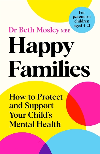 Бумажная книга «Happy Families: How to Protect and Support Your Child's Mental Health», автор Бет Мосли - фото №1