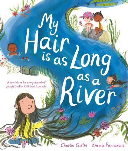 Бумажная книга «My Hair is as Long as a River: A picture book about the magic of being yourself», автор Чарли Касл - фото №1