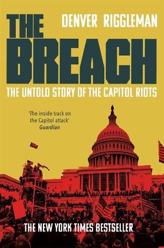 Бумажная книга «The Breach: The Untold Story of the Capitol Riots», автор Денвер Ригглман - фото №1