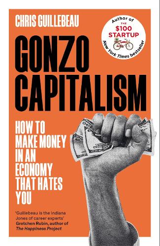 Бумажная книга «Gonzo Capitalism: How to Make Money in an Economy that Hates You», автор Крис Гиллебо - фото №1