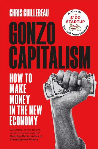 Бумажная книга «Gonzo Capitalism: How to Make Money in the New Economy» - фото №1