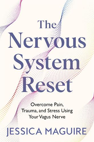 Бумажная книга «The Nervous System Reset: Overcome Pain, Trauma and Stress Using Your Vagus Nerve», автор Джессика Магуайр - фото №1