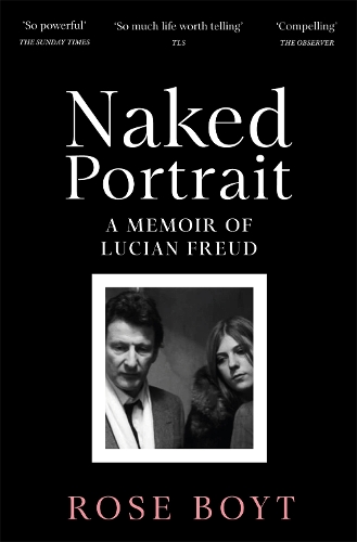 Бумажная книга «Naked Portrait: A Memoir of my Father Lucian Freud», автор Роуз Бойт - фото №1