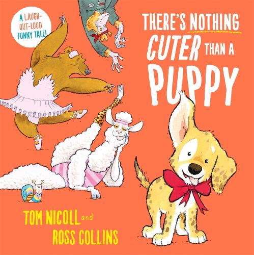 Бумажная книга «There's Nothing Cuter Than a Puppy: A Laugh-Out-Loud Funny Tale», автор Том Николл - фото №1