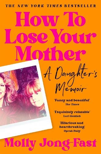 Паперова книга «How to Lose Your Mother: A Daughter's Memoir», автор Моллі Джонг-Фаст - фото №1