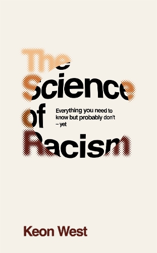 Паперова книга «The Science of Racism: Everything you need to know but probably don't - yet», автор Кеон Вест - фото №1