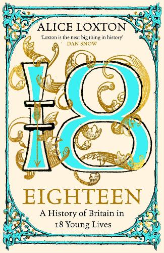 Паперова книга «Eighteen: A History of Britain in 18 Young Lives», автор Еліс Локстон - фото №1