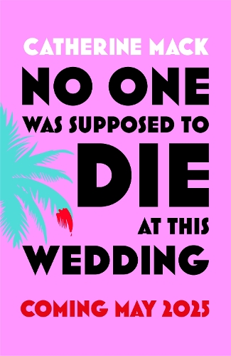 Бумажная книга «No one was Supposed to Die at this Wedding: A Hilarious and Whip-smart Beach Read Featuring a Delicious Murder, Perfect for Summer 2025», автор Кэтрин Мак - фото №1