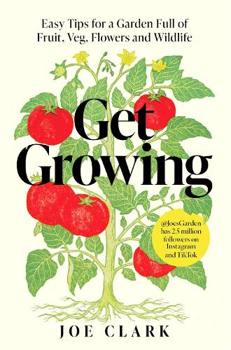 Бумажная книга «Get Growing: Easy Tips for a Garden Full of Fruit, Veg, Flowers and Wildlife», автор Джо Кларк - фото №1
